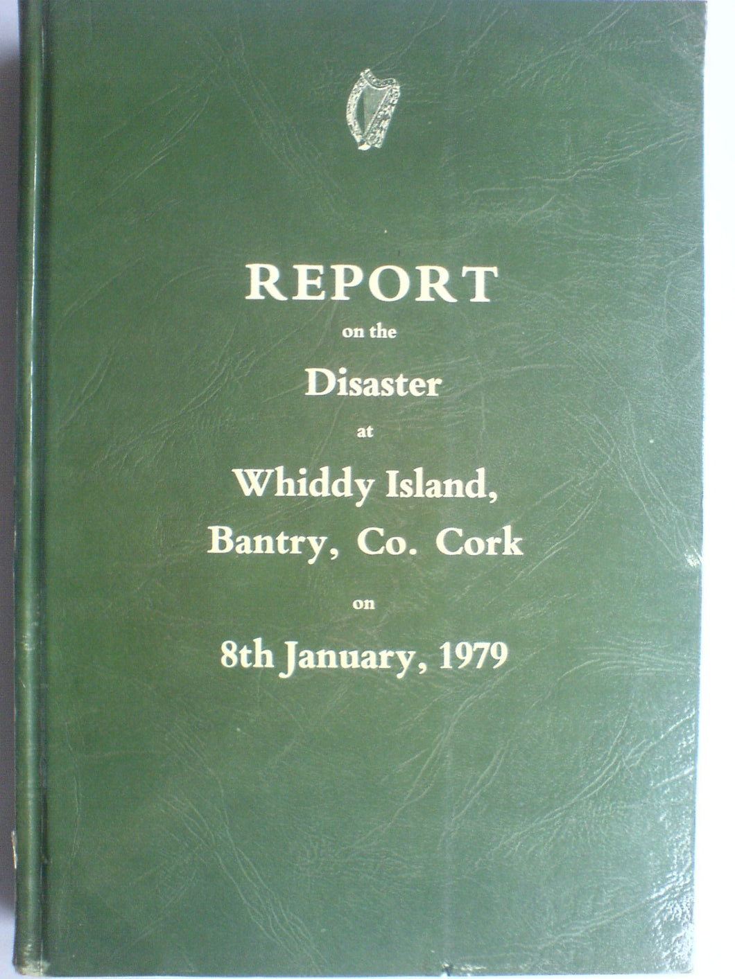 Report on the Disaster at Whiddy Island Bantry Co Cork on 8th January 1979