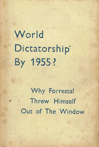 World dictatorship by 1955?: Why Forrestal threw himself out of the window