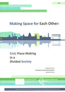 Making Space For Each Other: Civic Place-Making in a Divided Society