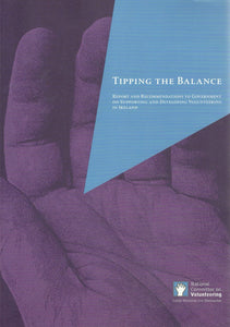 Tipping the Balance: Report and Recommendations to Government on Supporting and Developing Volunteering in Ireland