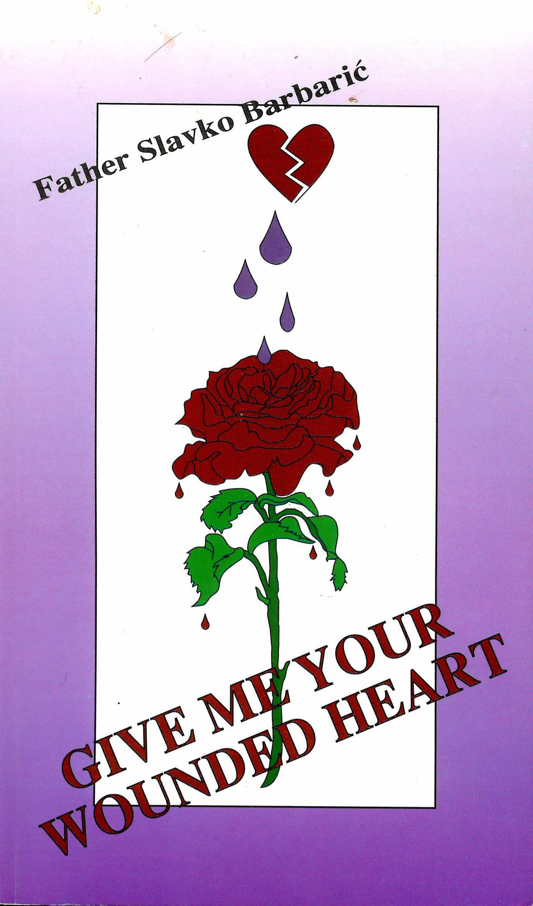 Give Me Your Wounded Heart