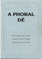 A Phobal Dé: Short Addresses by the Late Cardinal Tomás Ó Fiaich Edited From His Own Notes