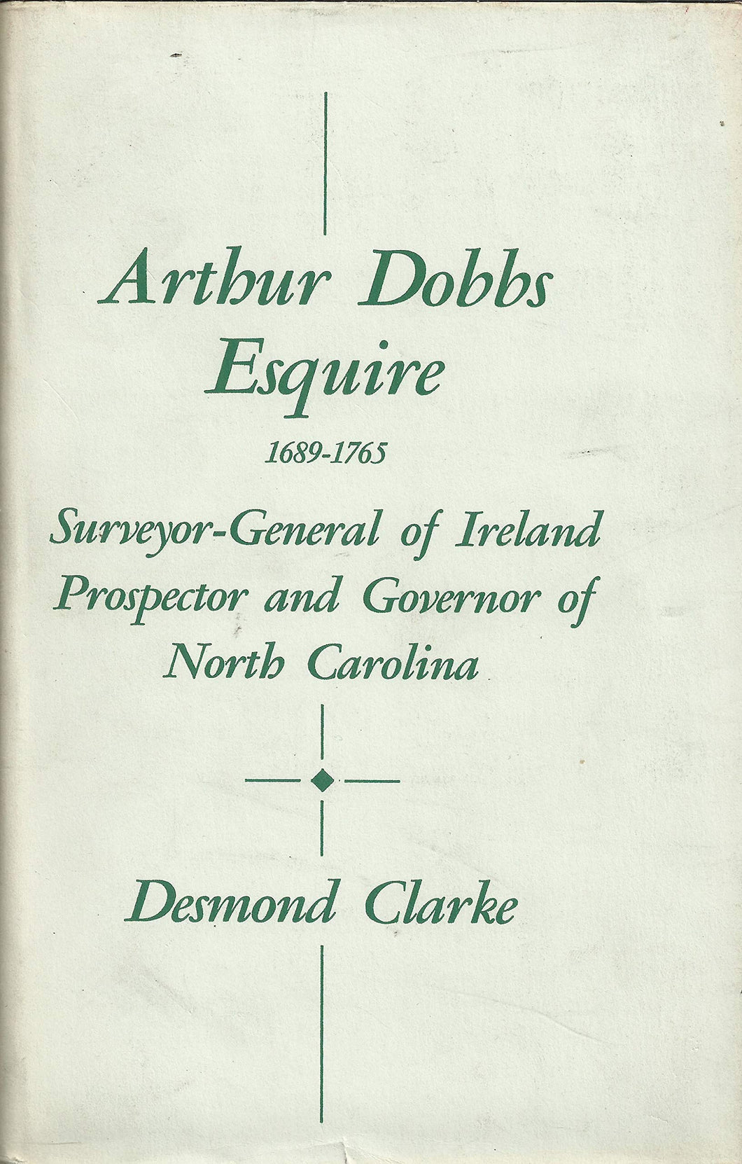 Arthur Dobbs, Esquire, 1689-1765, etc. With a portrait