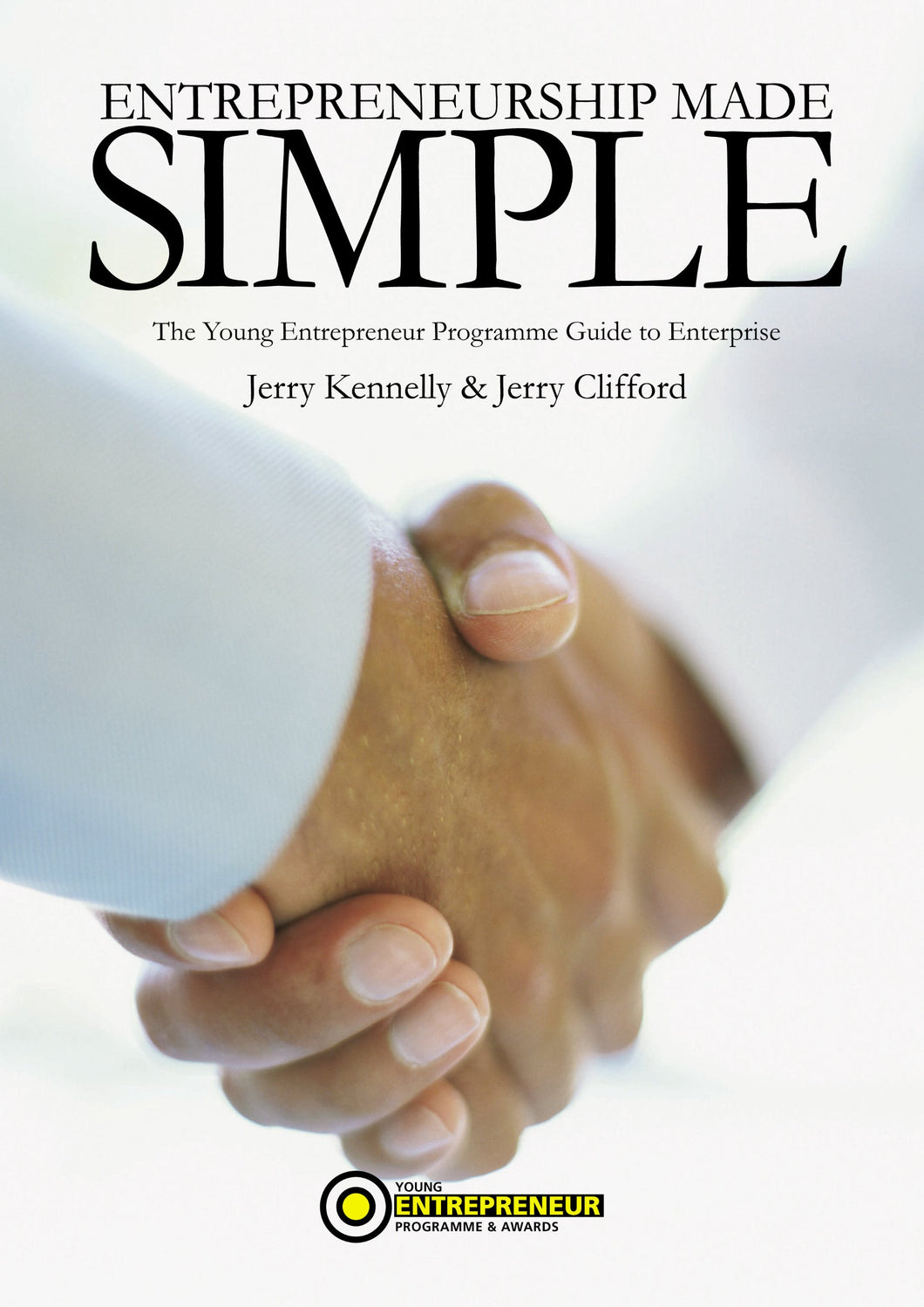Entrepreneurship Made Simple: The Young Entrepreneur Programme Guide to Enterprise: 1