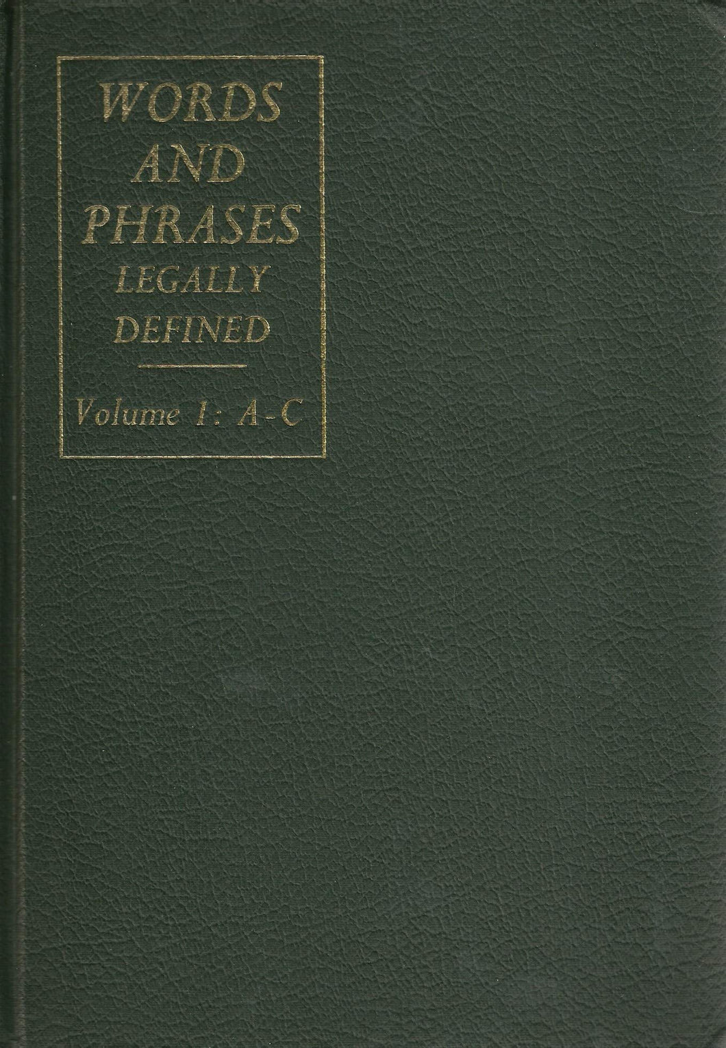 Words and Phrases Legally Defined - Second Edition, Volume 1: A-C