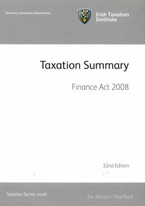 Taxation Summary: Finance Act 2008. Irish Tax Series 2008, 32nd Edition