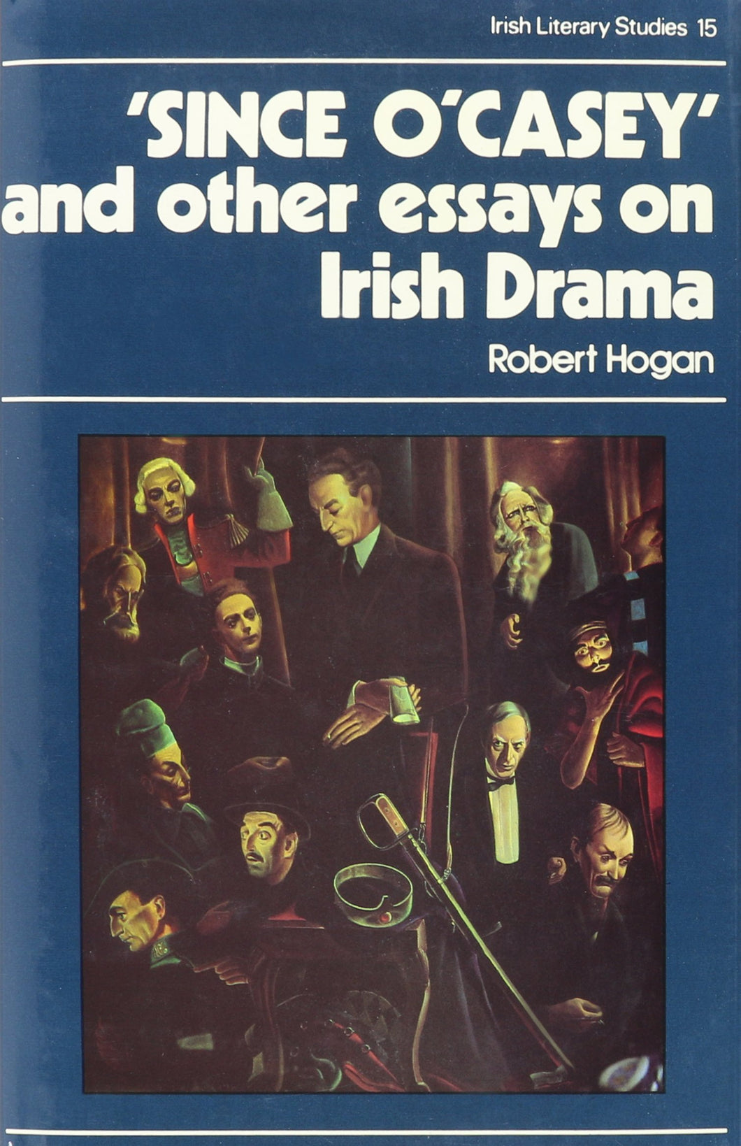 Since O'Casey and Other Essays on Irish Drama 1983 (Irish Literary Studies)