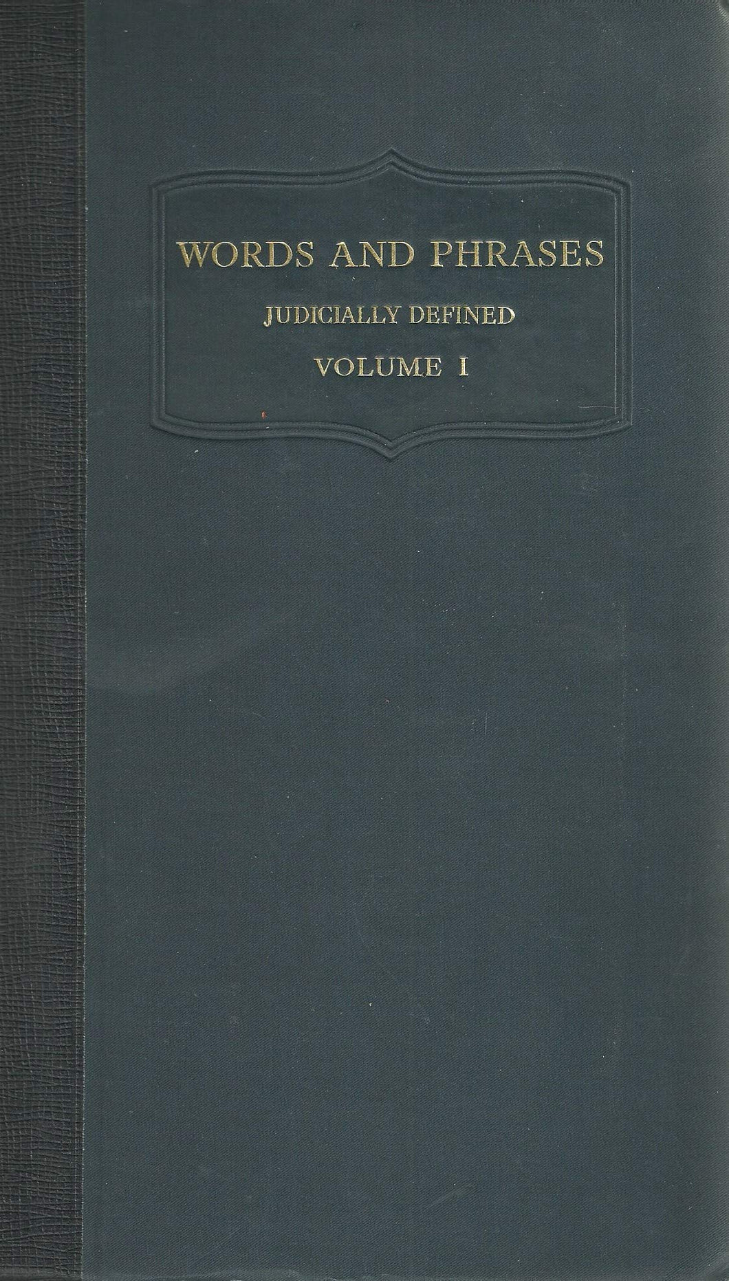 Words and Phrases Judicially Defined: Volume I (Volume 1), A-C