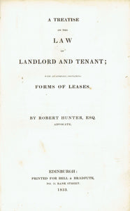 Hunter's Law of Landlord and Tenant: A Treatise on the Law of Landlord and Tenant with an Appendix Containing Forms of Leases