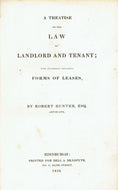 Hunter's Law of Landlord and Tenant: A Treatise on the Law of Landlord and Tenant with an Appendix Containing Forms of Leases