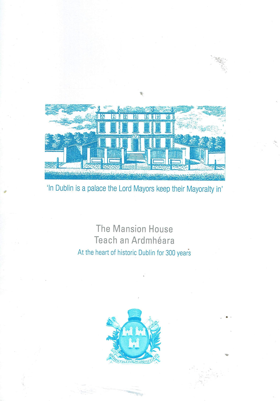 The Mansion House/Teach an Ardmhéara - At the Heart of Historic Dublin for 300 Years