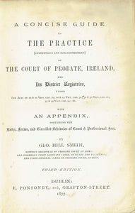 A Concise Guide To The Practice Of The Court Of Probate Ireland, And Its District Registries.
