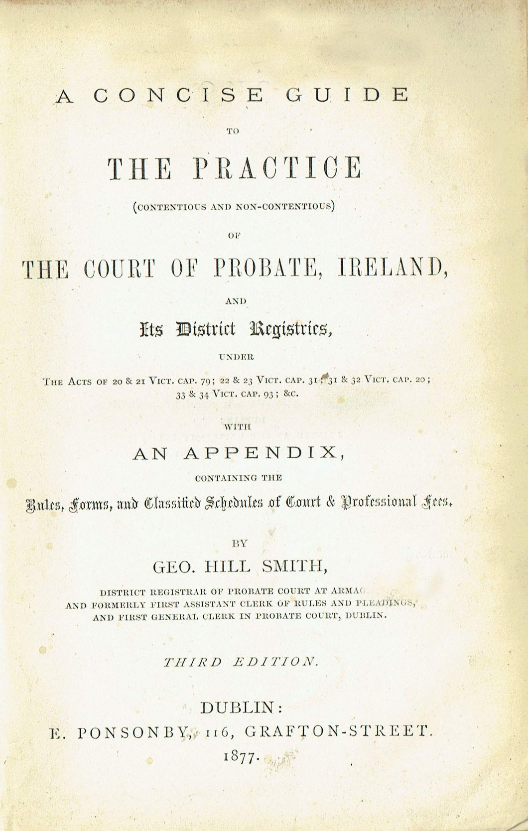 A Concise Guide To The Practice Of The Court Of Probate Ireland, And Its District Registries.