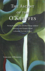 The Ascent of the O'Keeffes: Tracing for the first time the direct lineage of famed American artist Georgia O'Keefe to Kanturk, Co Cork, Ireland