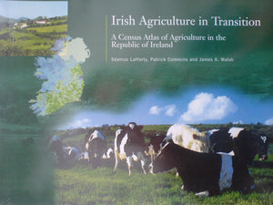 Irish agriculture in transition: A census atlas of agriculture in the Republic of Ireland