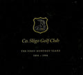 Co. Sligo Golf Club - The First Hundred Years 1894-1994