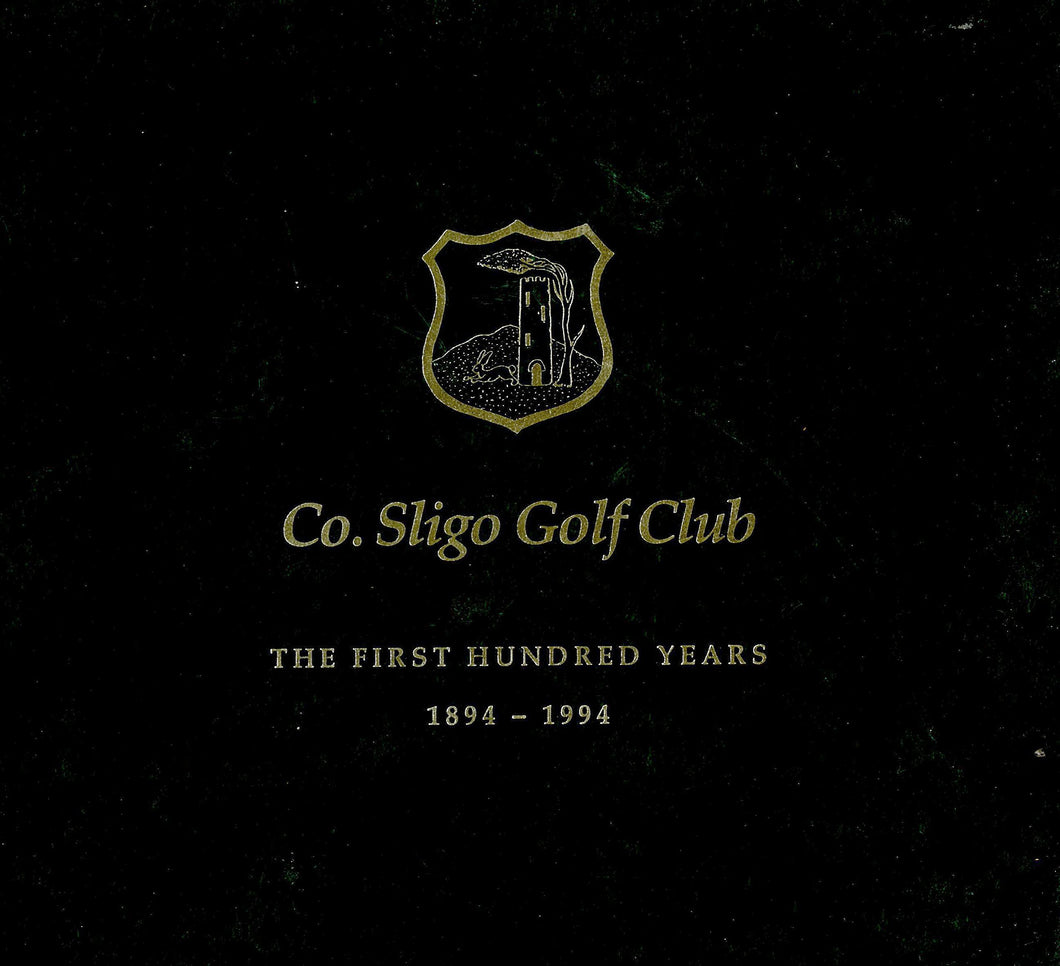Co. Sligo Golf Club - The First Hundred Years 1894-1994
