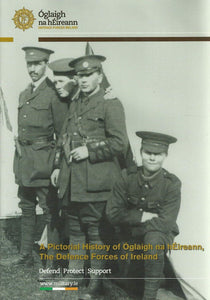 A Pictorial History of Óglaigh na hÉireann, The Defence Forces of Ireland
