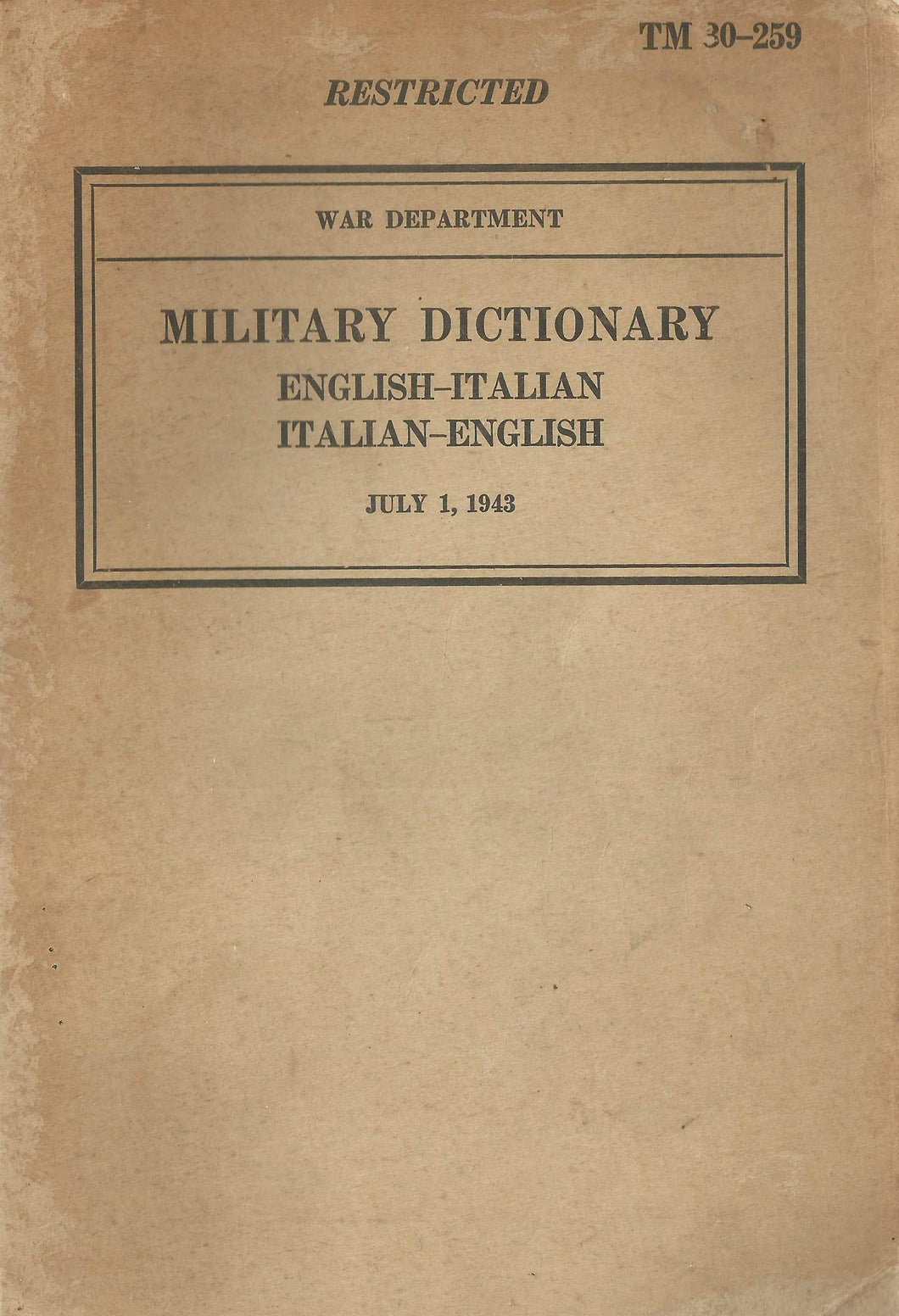 Military Dictionary TM 30-259 : English-Italian/Italian-English - War Department, July 1, 1943 (Restricted)