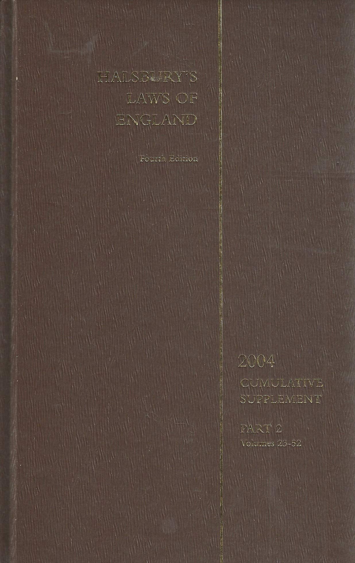 Halsbury's Laws of England - Fourth Edition, 2004 Cumulative Supplement, Part 2 - Volumes 23-52