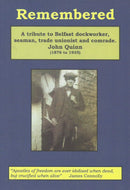 Remembered: A Tribute to Belfast Dockworker, Seaman, Trade Unionist and Comrade John Quinn (1876 to 1935)