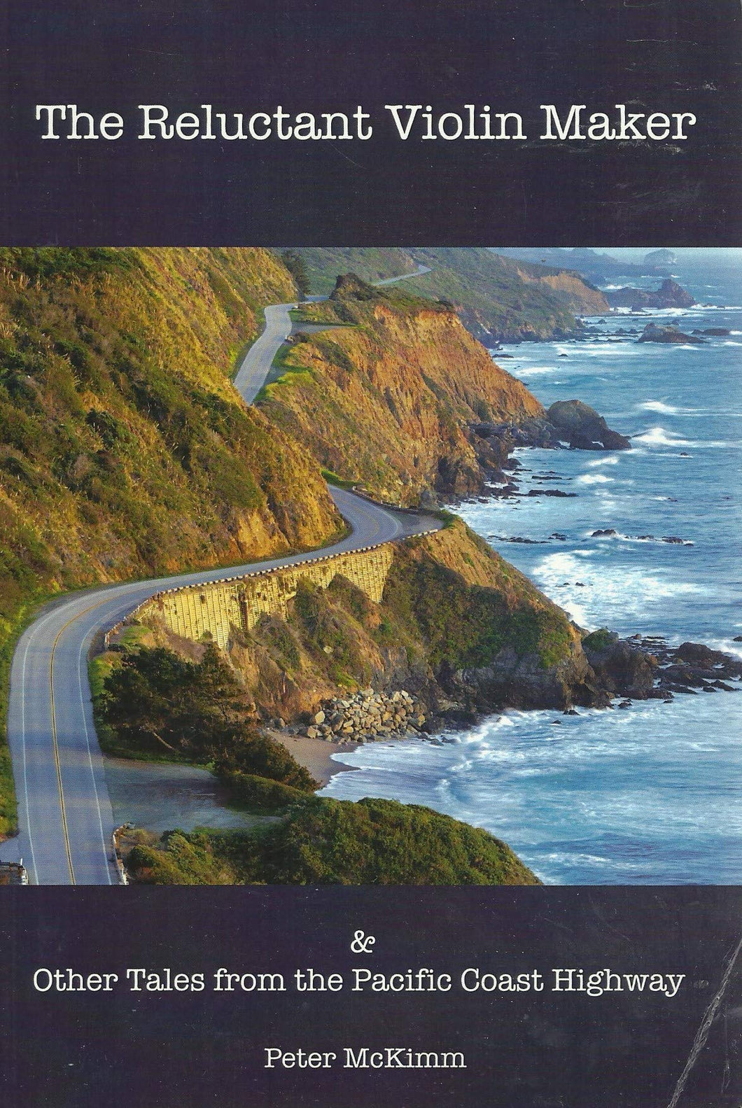 The Reluctant Violin Maker - And Other Tales from the Pacific Coast Highway