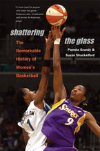 Load image into Gallery viewer, Shattering the Glass: The Remarkable History of Women's Basketball