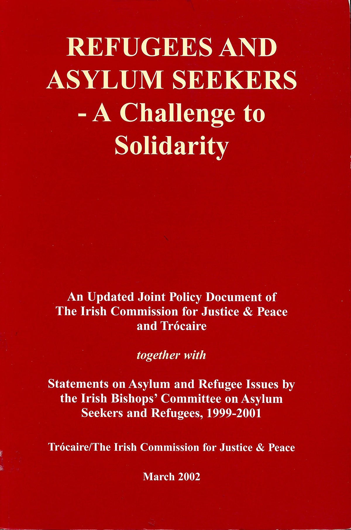 Refugees and Asylum Seekers - A Challenge to Solidarity: An Updated Joint Policy Document of the Irish Commission for Justice & Peace and Trócaire