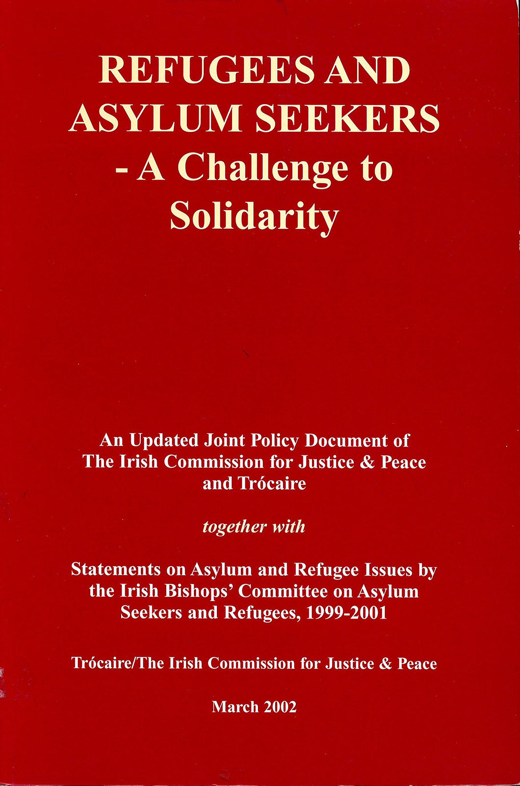 Refugees and Asylum Seekers - A Challenge to Solidarity: An Updated Joint Policy Document of the Irish Commission for Justice & Peace and Trócaire
