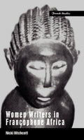 Women Writers in Francophone Africa (Berg French Studies Series)
