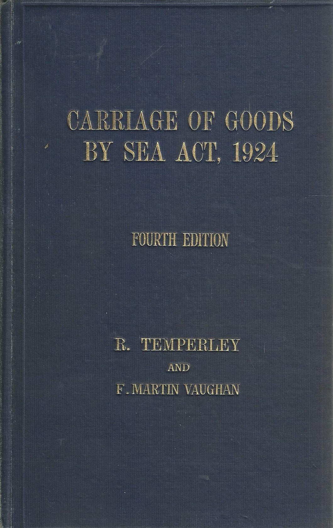 Carriage of Goods By Sea Act, 1924: Including the Rules Relating to Bills of Lading (the Hague Rules), With Notes, etc.,