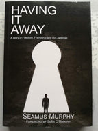 Having it Away. A Story of Freedom, Friendship and IRA Jailbreak