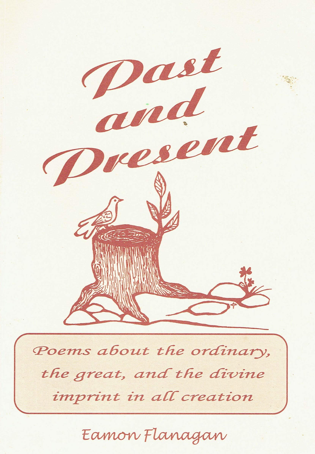Past and Present: Poems about the Ordinary, the Great, and the Divine Imprint in all Creation