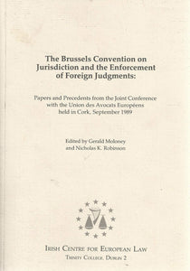 The Brussels Convention on Jurisdiction and the Enforcement of Foreign Judgements: Papers and precedents from the joint conference with the Union des avocats européens held in Cork, September 1989