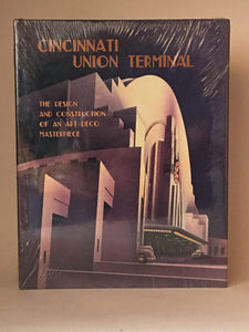Cincinnati Union Terminal: The Design and Construction of an Art Deco Masterpiece