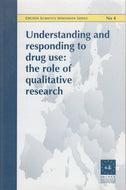 Understanding and Responding to Drug Use: The Role of Qualitative Research (EMCDDA Scientific Monograph S.)