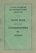 Hand Book for the use of Commissioners for Oaths/Láimh-Leabhar do Choimisinéirí Mionnai