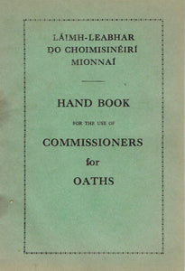 Hand Book for the use of Commissioners for Oaths/Láimh-Leabhar do Choimisinéirí Mionnai