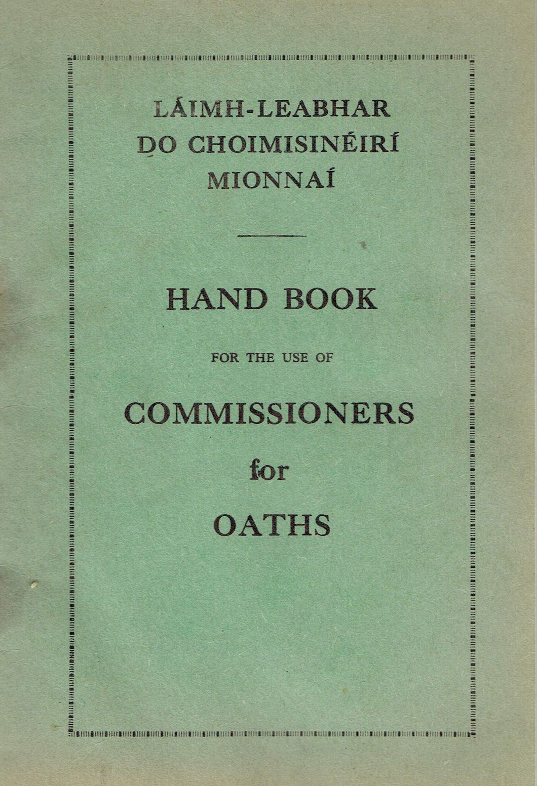 Hand Book for the use of Commissioners for Oaths/Láimh-Leabhar do Choimisinéirí Mionnai