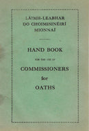 Hand Book for the use of Commissioners for Oaths/Láimh-Leabhar do Choimisinéirí Mionnai