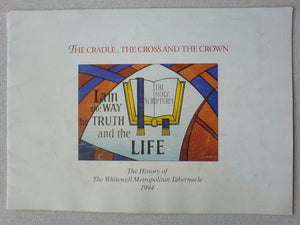 The Cradle, The Cross and the Crown - The History of Whitewell Metropolitan Tabernacle 1994