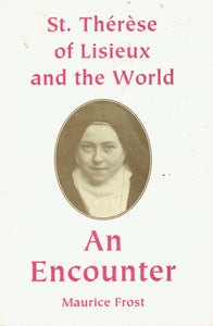 Saint Thérèse of Lisieux and the World: An Encounter