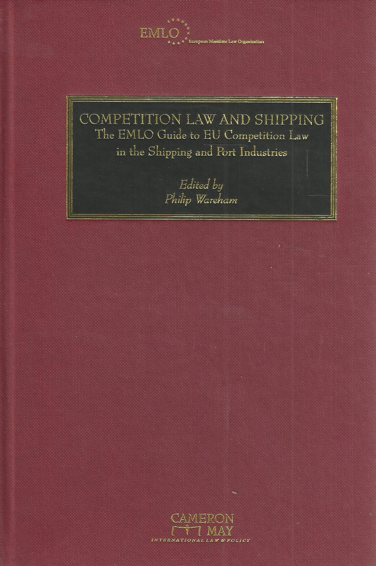 Competition Law and Shipping: The EMLO Guide to EU Competition Law in the Shipping and Port Industries