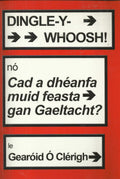 Dingle-Y-Whoosh! nó Cad a Dhéanfa Muid Feasta Gan Gaeltacht