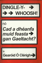 Load image into Gallery viewer, Dingle-Y-Whoosh! nó Cad a Dhéanfa Muid Feasta Gan Gaeltacht