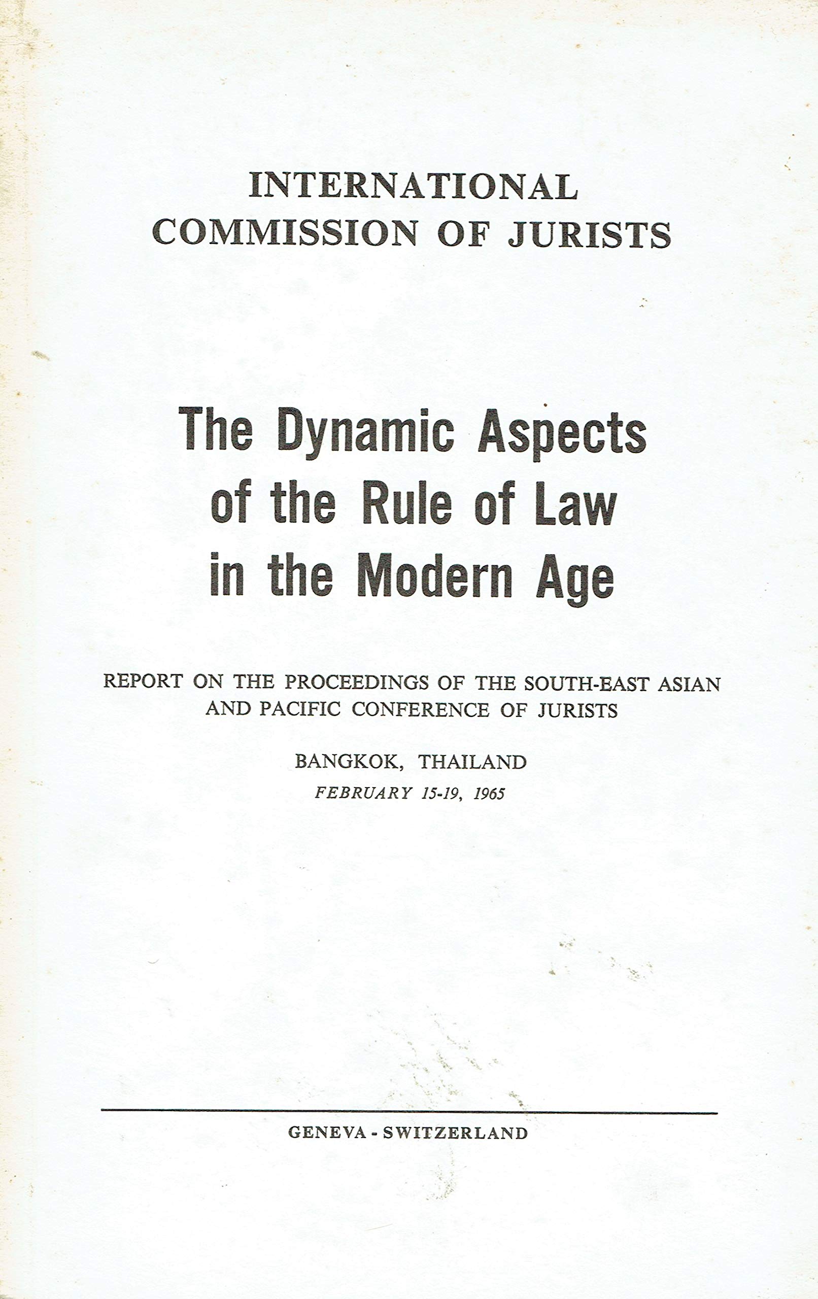 The Dynamic Aspects of the Rule of Law in the Modern Age. Report on the proceedings of the South-East Asian and Pacific Conference of Jurists.
