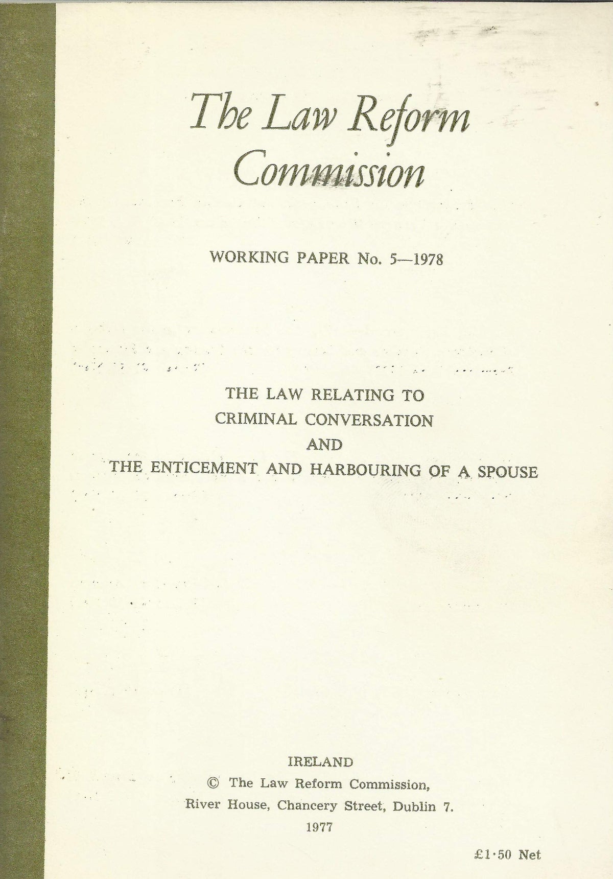 The Law Relating to Criminal Conversation and the Enticement and Harbouring of a Spouse - The Law Reform Commission (Ireland)/An Coimisiún um Athchóiriú an Dlí Working Paper No. 5 - 1978