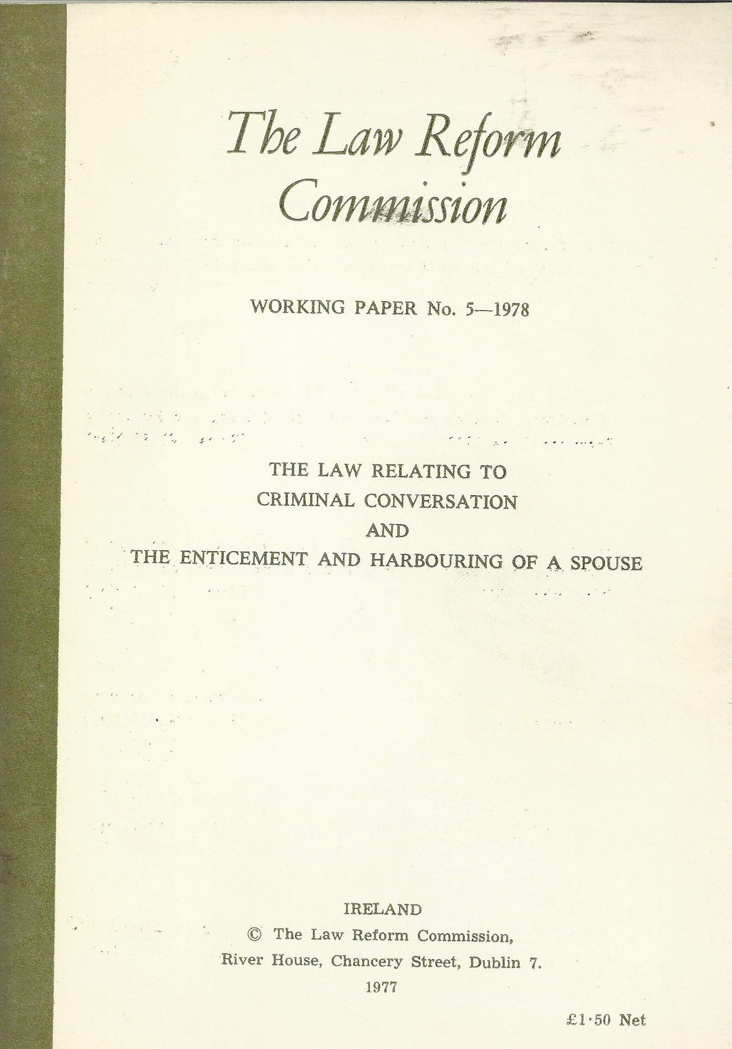 The Law Relating to Criminal Conversation and the Enticement and Harbouring of a Spouse - The Law Reform Commission (Ireland)/An Coimisiún um Athchóiriú an Dlí Working Paper No. 5 - 1978