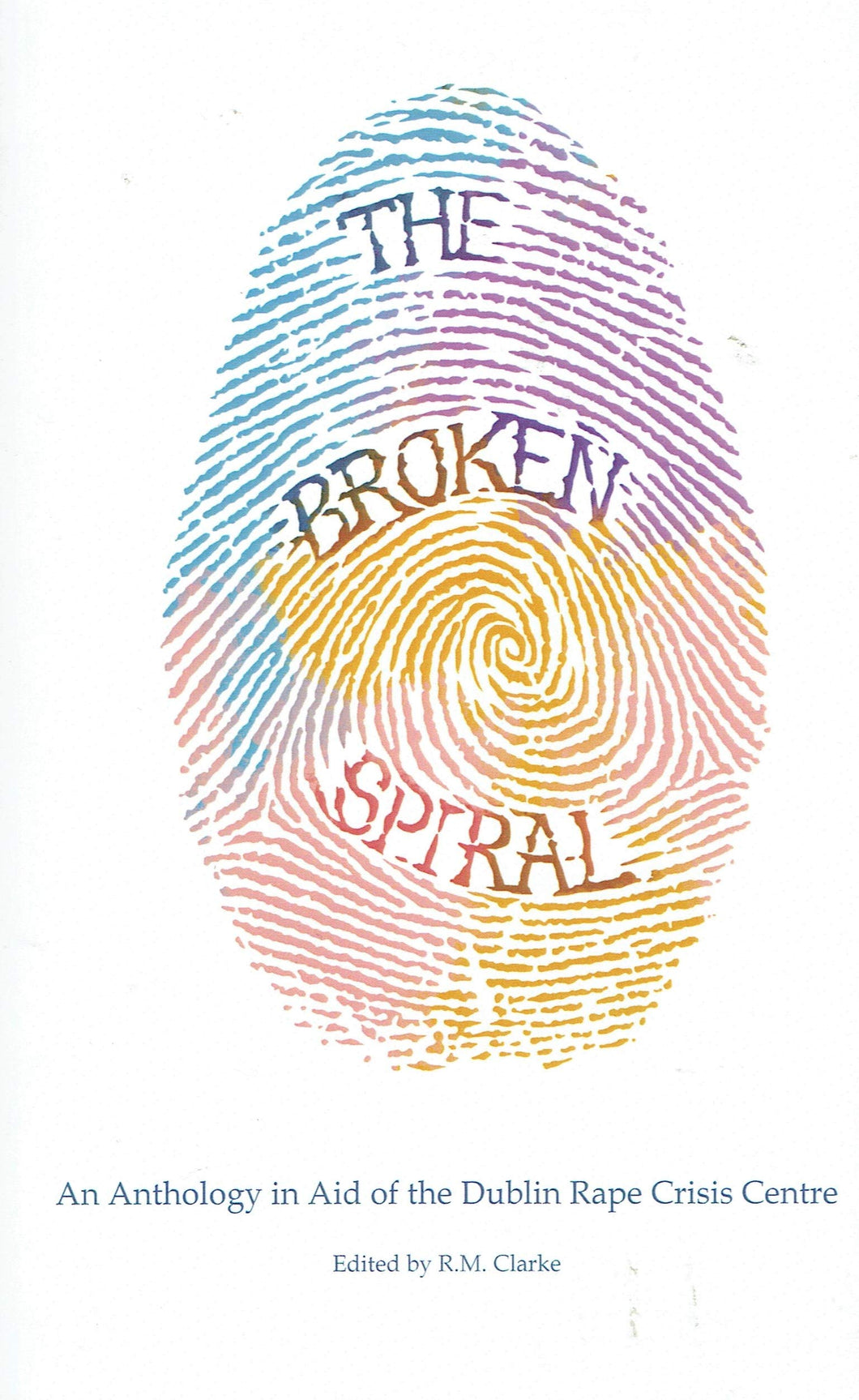 The Broken Spiral: An Anthology in Aid of the Dublin Rape Crisis Centre