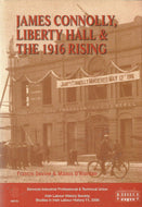 James Connolly, Liberty Hall and the 1916 Rising: Irish Labour History Society - Studies in Irish Labour History 11, 2006